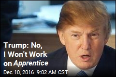 Trump: No, I Won&#39;t Work on Apprentice