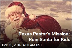 Texas Pastor&#39;s Mission: Ruin Santa for Kids
