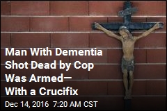 Cops: Man With Dementia Was Shot Carrying Crucifix, Not Gun