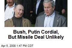 Bush, Putin Cordial, But Missile Deal Unlikely