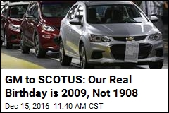 GM to SCOTUS: Our Real Birthday is 2009, Not 1908