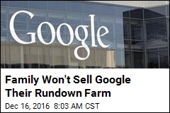 Family Rejects Reported $7M Google Offer for Rundown Farm