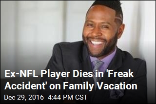 Ex-NFL Player Dies in &#39;Freak Accident&#39; on Family Vacation