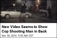 New Video Seems to Show Cop Shooting Man in Back