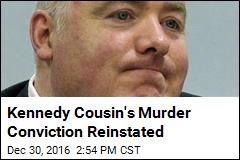 Kennedy Cousin&#39;s Murder Conviction Reinstated