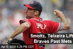 Smoltz, Teixeira Lift Braves Past Mets