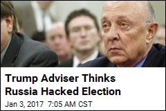 Trump Adviser Thinks Russia Hacked Election