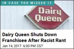 Dairy Queen Location Shut Down After Racist Rant