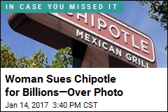 Woman Sues Chipotle for Billions&mdash;Over Photo