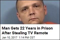 Man Gets 22 Years in Prison After Stealing TV Remote