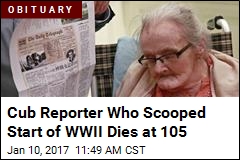Cub Reporter Who Scooped Start of WWII Dies at 105