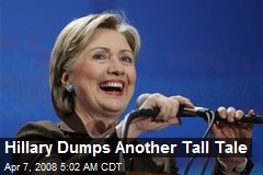 Hillary Dumps Another Tall Tale
