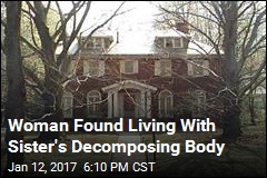 Woman Found Living With Sister&#39;s Decomposing Body