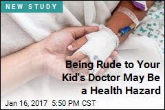 Rude to Your Kid&#39;s Doctor? Think Again