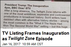 TV Listing Hails Return of Twilight Zone &mdash;Er, Inauguration