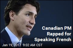 Canadian PM Rapped for Speaking French