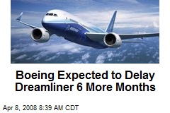 Boeing Expected to Delay Dreamliner 6 More Months