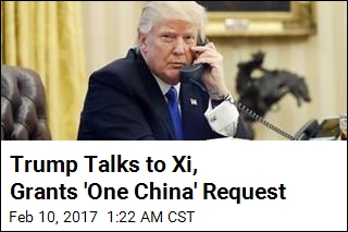 Trump Tells Xi He Now Backs &#39;One China&#39; Policy