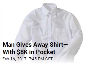 Oops! Man Gives Away Shirt Stuffed With $8K