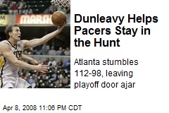 Dunleavy Helps Pacers Stay in the Hunt