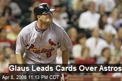 Glaus Leads Cards Over Astros