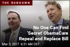 No One Can Find &#39;Secret&#39; ObamaCare Repeal and Replace Bill