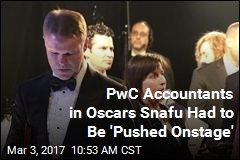 PwC Accountants in Oscars Snafu Had to Be &#39;Pushed Onstage&#39;