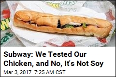 Subway Says Its Own Tests Prove Its Chicken Isn&#39;t Soy