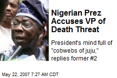 Nigerian Prez Accuses VP of Death Threat