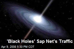 'Black Holes' Sap Net's Traffic
