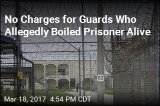 No Charges for Guards Who Allegedly Boiled Prisoner Alive