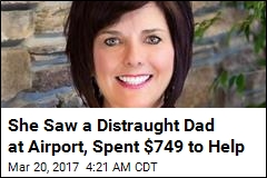 She Saw a Distraught Dad at Airport, Spent $749 to Help