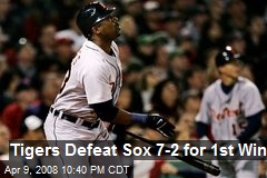 Tigers Defeat Sox 7-2 for 1st Win