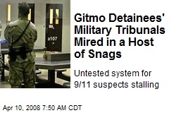 Gitmo Detainees' Military Tribunals Mired in a Host of Snags