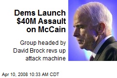Dems Launch $40M Assault on McCain