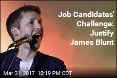 Job Candidates&#39; Challenge: Justify James Blunt