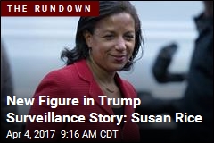 New Figure in Trump Surveillance Story: Susan Rice