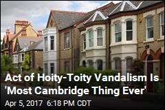 Act of Hoity-Toity Vandalism Is &#39;Most Cambridge Thing Ever&#39;