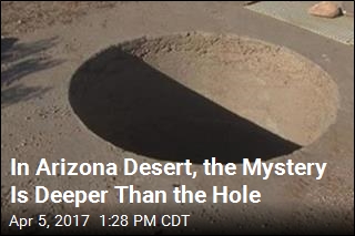 &#39;Mystery Hole&#39; in Arizona Desert Confounds Neighbors