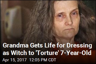 Grandma Gets Life for Dressing as Witch to &#39;Torture&#39; 7-Year-Old