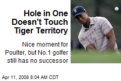 Hole in One Doesn't Touch Tiger Territory