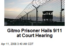 Gitmo Prisoner Hails 9/11 at Court Hearing