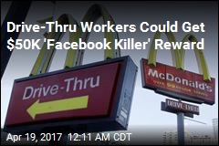 McDonald&#39;s Workers Could Get $50K Reward for Stalling &#39;Facebook Killer&#39;