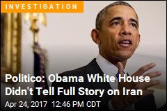 Politico: Obama Gave Iran More Than It Admitted