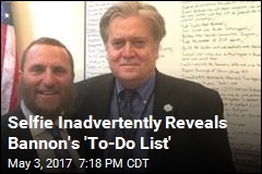 Selfie Inadvertently Reveals Bannon&#39;s &#39;To-Do List&#39;