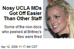 Nosy UCLA MDs Got Off Easier Than Other Staff