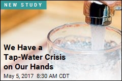 We Have a Tap-Water Crisis on Our Hands