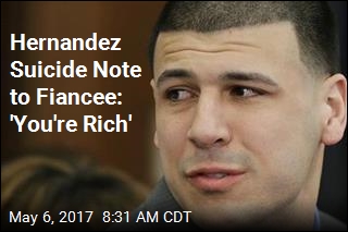 Hernandez Note to Fiancee: &#39;You&#39;re Rich&#39;