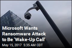 Microsoft Wants Ransomware Attack to Be &#39;Wake-Up Call&#39;