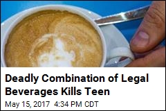 Deadly Combination of Legal Beverages Kills Teen